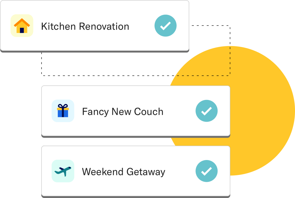 A kitchen renovation goal, fancy new couch goal, and weekend getaway goal.