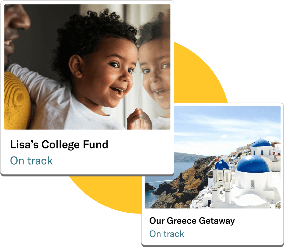 Two goals that are on track. One for Lisa's college fund, and another for a greece getaway.