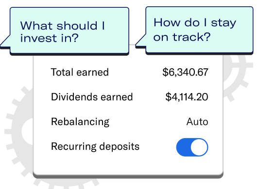 A card with total & dividends earned, auto rebalancing, recurring deposits on, and questions “what should I invest in?” and “how do I stay on track?”.
