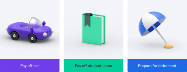 Three images, from left to right: A purple car, underneath reads "pay off car." A green book with a black bookmark, underneath reads "pay off student loans." A blue and white tilted umbrella, underneath reads "prepare for retirement"