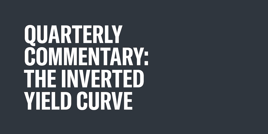 Quarterly Commentary The inverted yield curve