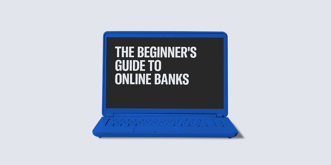 The Beginners Guide to Online Banks