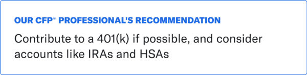 A text box that reads "Our CFP(R) Professional's Recommendation: Contribute to a 401(k) if possible, and consider accounts like IRAs and HSAs